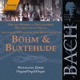 Bach, J.S.: Influences of Böhm and Buxtehude by Wolfgang Zerer