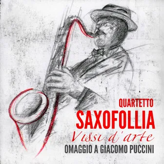 Vissi d'arte, omaggio a Giacomo Puccini by Saxofollia