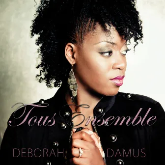 Tous Ensemble by Deborah Damus