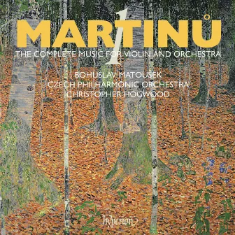 Martinů: The Complete Music for Violin & Orchestra, Vol. 1 by Bohuslav Matousek