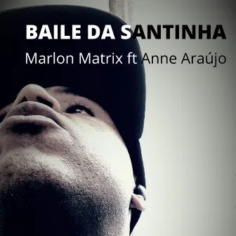 Baile da Santinha by Marlon Matrix