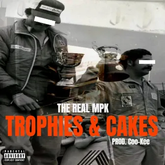 Trophies & Cakes by The Real MPK