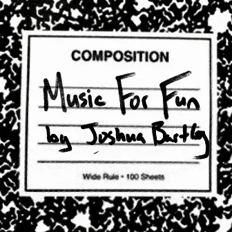 Music for Fun by Joshua Bartley