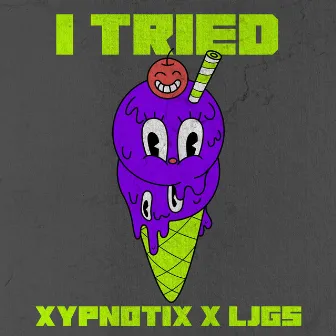 I Tried by Xypnotix