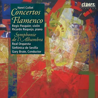 Henri Collet : Concerto Flamenco for Violin - Concerto Flamenco for Piano - Symphonie de l'Alhambra by Ricardo Requejo