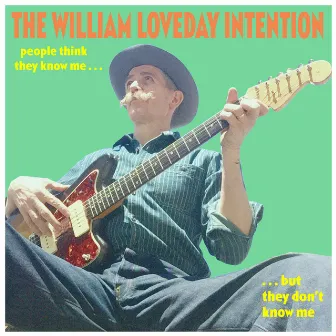 People Think They Know Me But They Don't Know Me by The William Loveday Intention