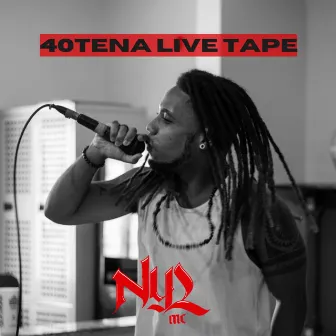 40TENA LIVE TAPE by Nyl Mc