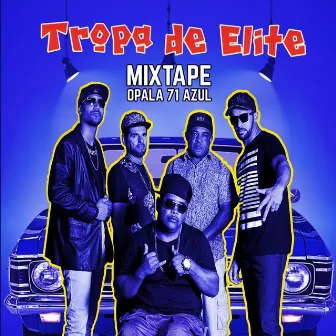 Mixtape (Opala 71 Azul) by Tropa de Elite