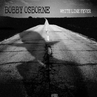 White Line Fever by Bobby Osborne