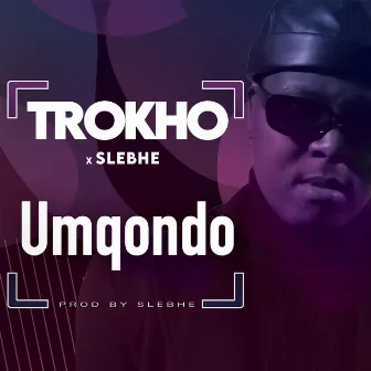 Umqondo by Trokho