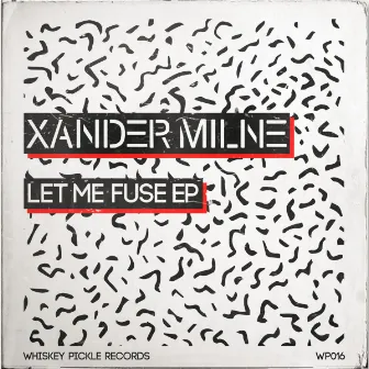 Let Me Fuse by Xander Milne