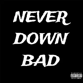 Never Down Bad by Saanbluu