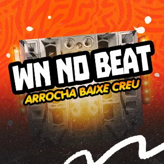 Arrocha Baixe Creu by WN no Beat