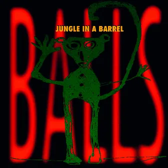 Jungle in a Barrell by Balls