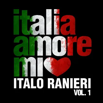 Italia, amore mio, Vol. 1 by Italo Ranieri