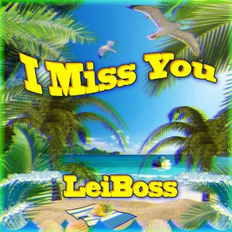 I Miss You by LeiBoss