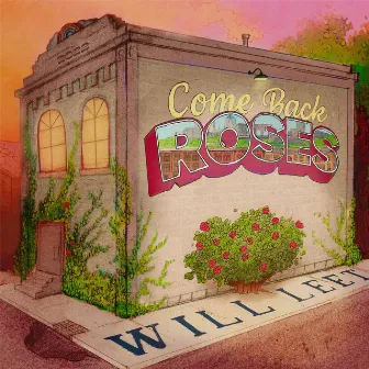 Come Back Roses by Will Leet