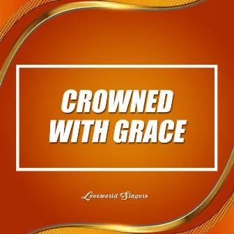 Crowned With Grace by Pastor Chris