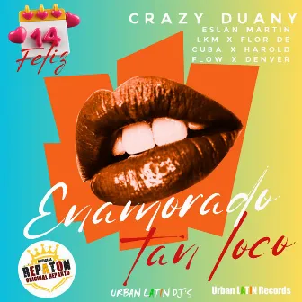 Enamorado Tan Loco (Feliz 14 Febrero Remix) by Crazy Duany