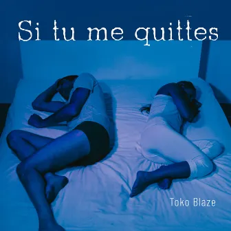 Si tu me quittes by Toko Blaze