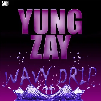 Wavy Drip by Yung Zay