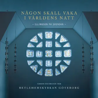 Någon skall vaka i världens natt - Ellingsen på svenska by Betlehemskyrkan Göteborg