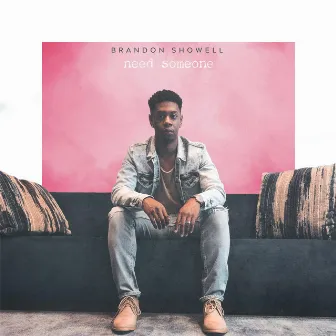 Need Someone by Brandon Showell