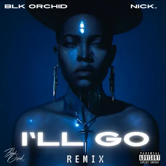 I'll Go (Remix) by Blk Orchid