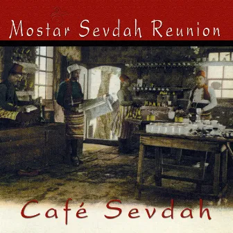 Cafe Sevdah by Mostar Sevdah Reunion