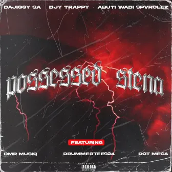 Possessed Stena (feat. DMR Musiq, DrummeRTee924 & Dot Mega) by DjyTrappy