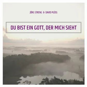 Du bist ein Gott, der mich sieht by Jörg Streng