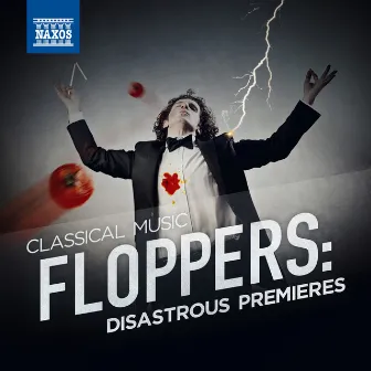 Classical Music Floppers: Disastrous Premieres by Alexander Anissimov