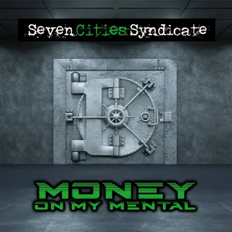 Money On My Mental by Seven Cities Syndicate