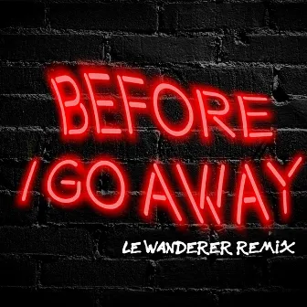 Before I Go Away (Le Wanderer Remix) by Le Wanderer