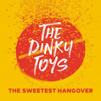 The Sweetest Hangover by The Dinky Toys