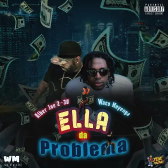 Ella Da Problema by Waco Moyenga