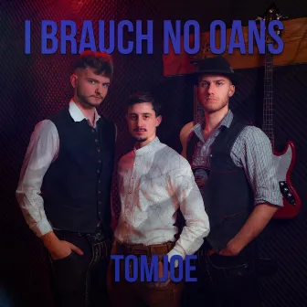 I brauch no oans by TomJoe