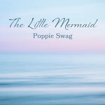 The Little Mermaid by Poppie Swag