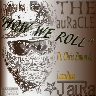 How We Roll (feat. Chris Simon & Lazaruss) by J Aura