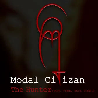 The Hunter (Hunt Them. Hurt Them.) by Modal Citizan