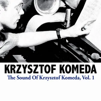 The Sound Of Krzysztof Komeda, Vol. 1 by Krzysztof Komeda