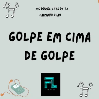 Golpe em Cima de Golpe by Caizinho Djaay