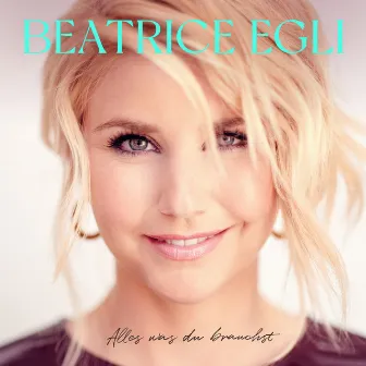 Alles was du brauchst (Deluxe Version) by Beatrice Egli