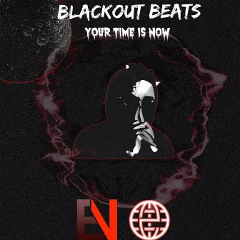 Your Time Is Now by Blackout Beats