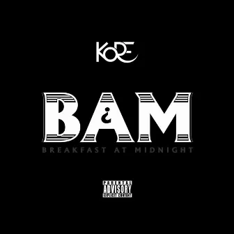 B.A.M. by Kore