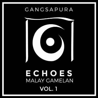 Echoes: Malay Gamelan, Vol. 1 by Gangsapura