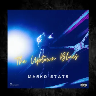 The Uptown Blues by Marko Stat$