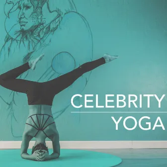 Celebrity Yoga - Spiritual Healing Songs, Famous New Age Nature Tracks for Mindfulness Meditation by The Spirit of Yoga