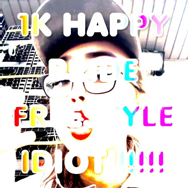 1K HAPPY PRIDE FREESTYLE IDIOT