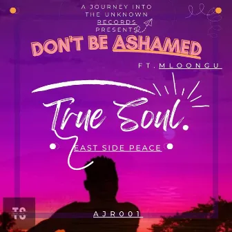 Don't Be Ashamed by True Soul